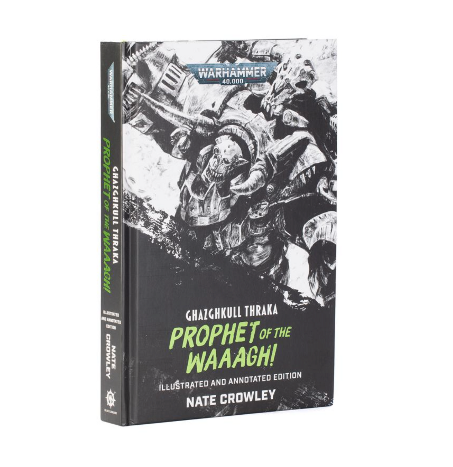 Ghazghkull Thraka: Prophet of the Waaagh! (Illustrated and Annotated Edition)