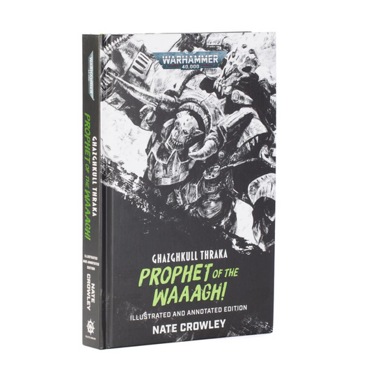 Ghazghkull Thraka: Prophet of the Waaagh! (Illustrated and Annotated Edition)